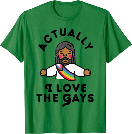 Actually I Love The Gays Jesus T-Shirt - T-Shirt | Irish Green