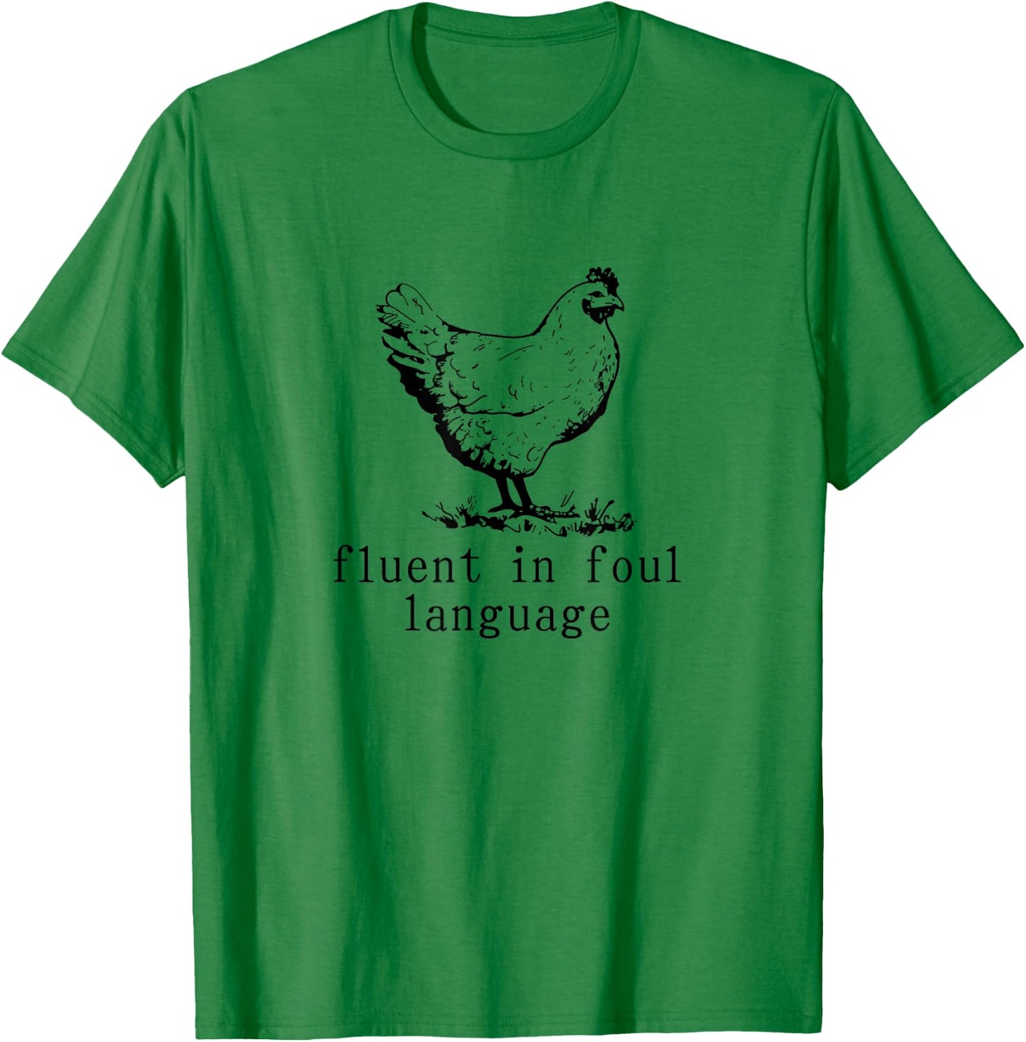 Fluent in Foul Language Funny Chicken Farmer Chicken Lover T-Shirt - T-Shirt | Irish Green