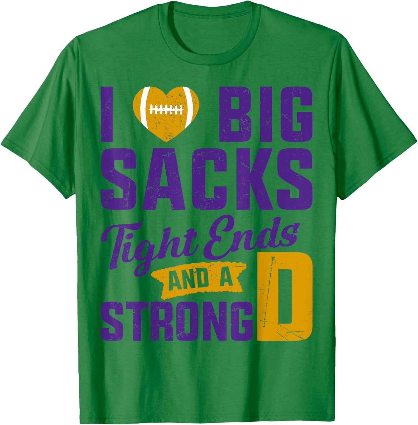 I Love Big Sacks Tight Ends And Strong D Football Saying T-Shirt - T-Shirt | Irish Green