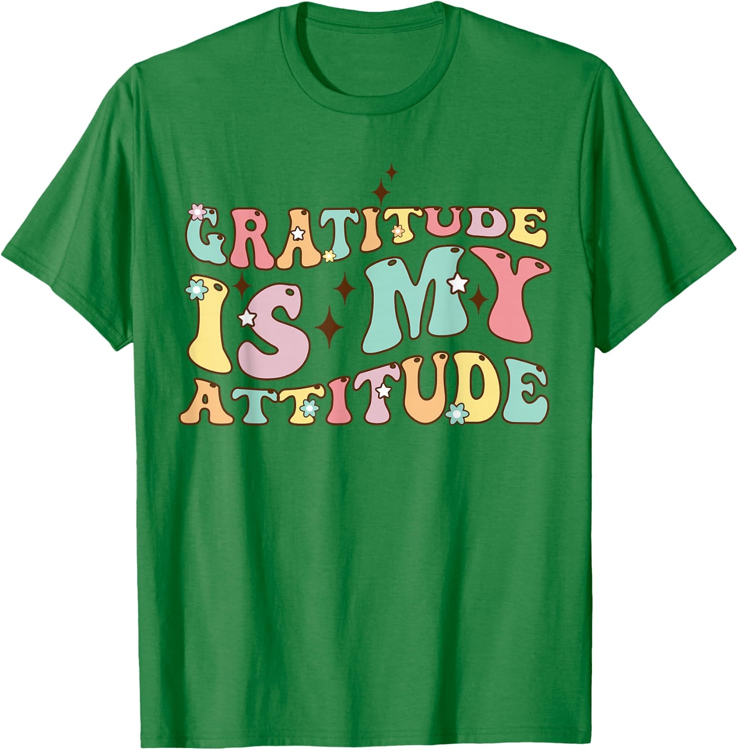 Gratitude Is My Attitude Positive Mindset Inspirational T-Shirt - T-Shirt | Irish Green