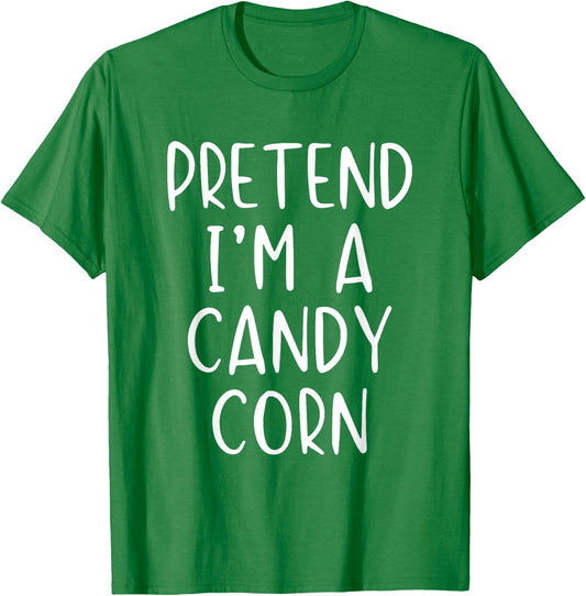 Pretend I'm A Candy Corn Costume Halloween Simple Adult Kid T-Shirt - T-Shirt | Irish Green