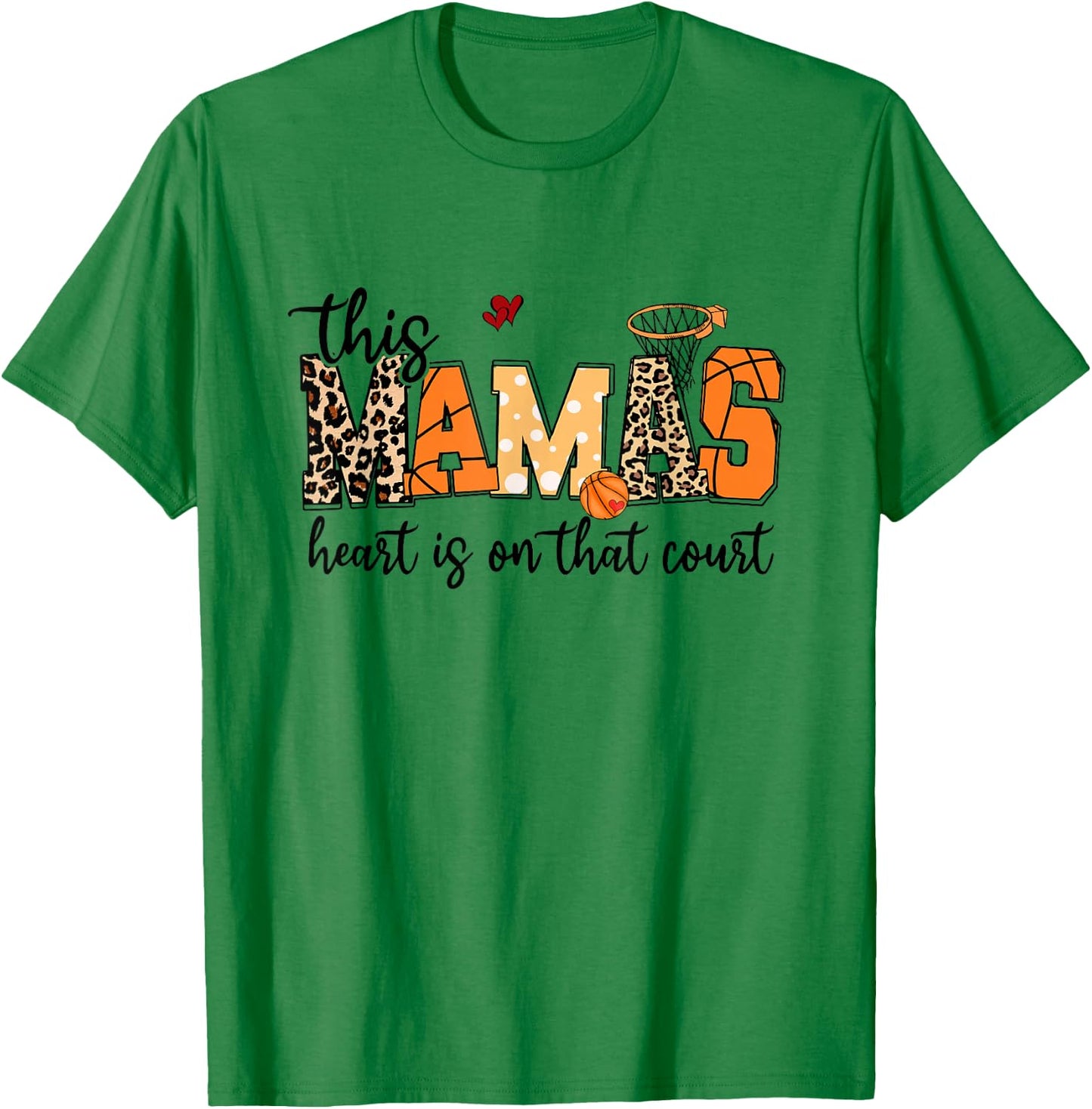 Mamas Heart Is On That Court Funny Basketball Mom Mama T-Shirt - T-Shirt | Irish Green
