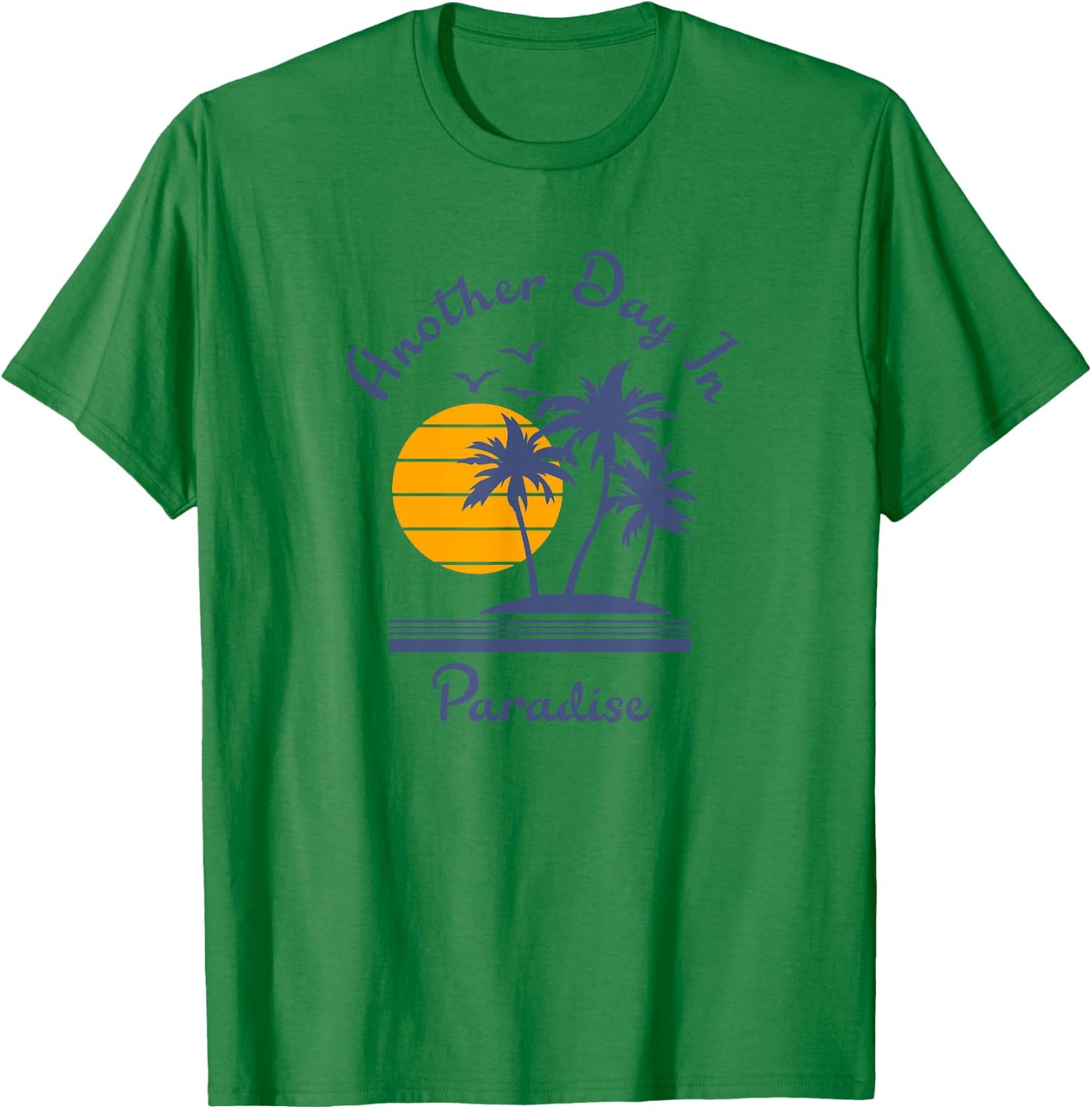 Another Day in Paradise T-Shirt - T-Shirt | Irish Green
