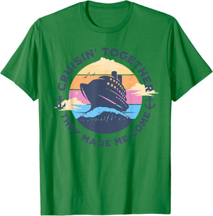 Funny Cruising Together They Made Me Come Family Vacation T-Shirt - T-Shirt | Irish Green
