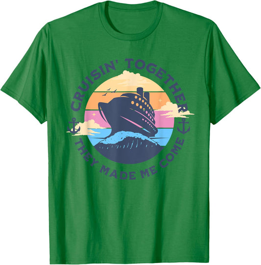 Funny Cruising Together They Made Me Come Family Vacation T-Shirt - T-Shirt | Irish Green