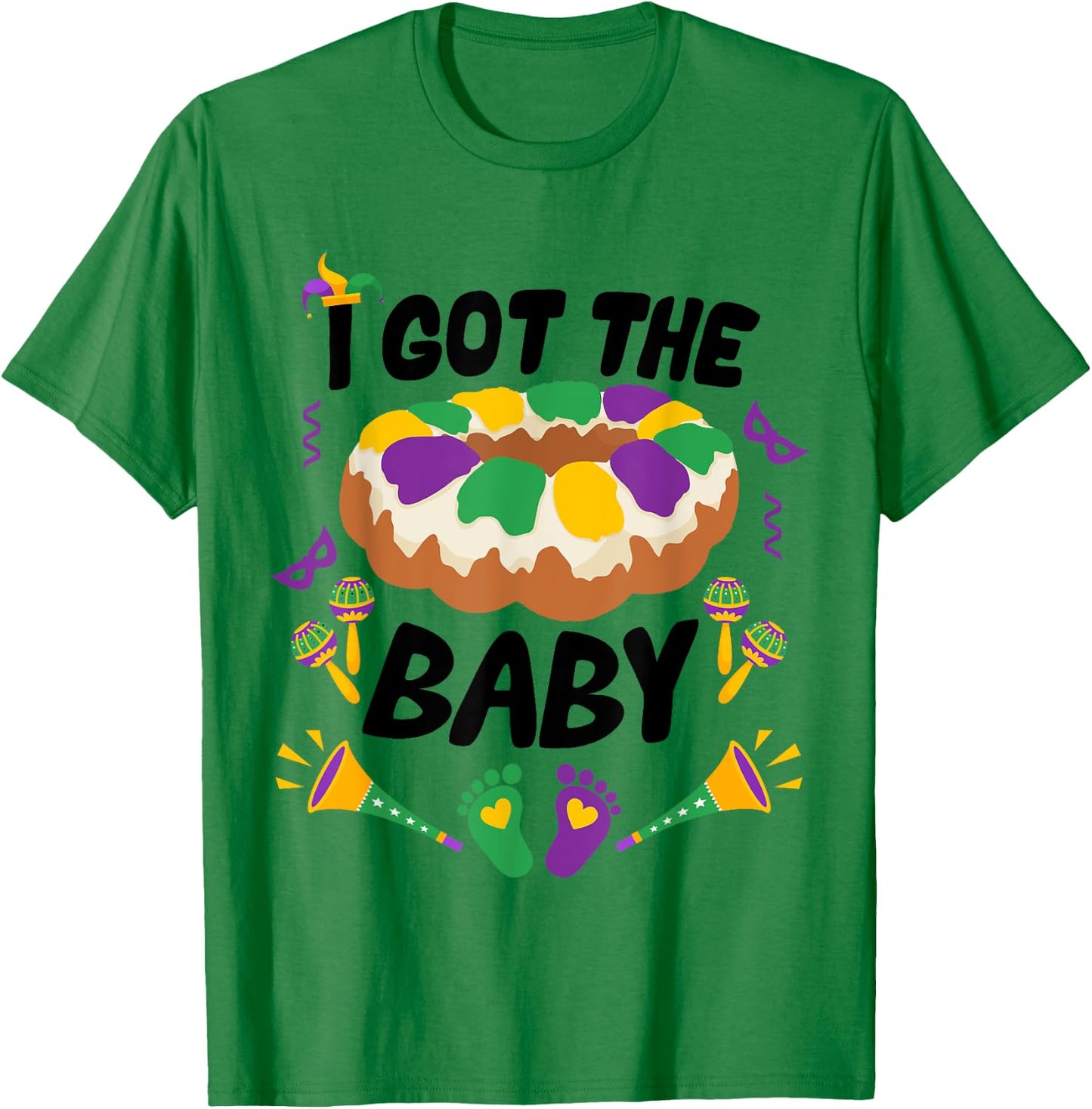 I Got The Baby Funny Pregnancy Announcement Mardi Gras T-Shirt - T-Shirt | Irish Green
