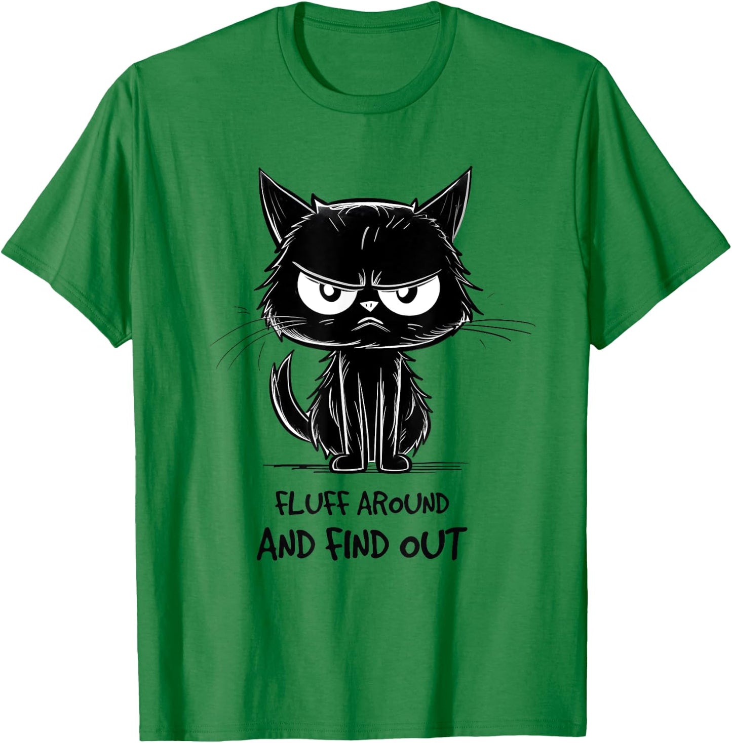 Funny Cat Shirt Fluff Around and Find Out women men T-Shirt - T-Shirt | Irish Green