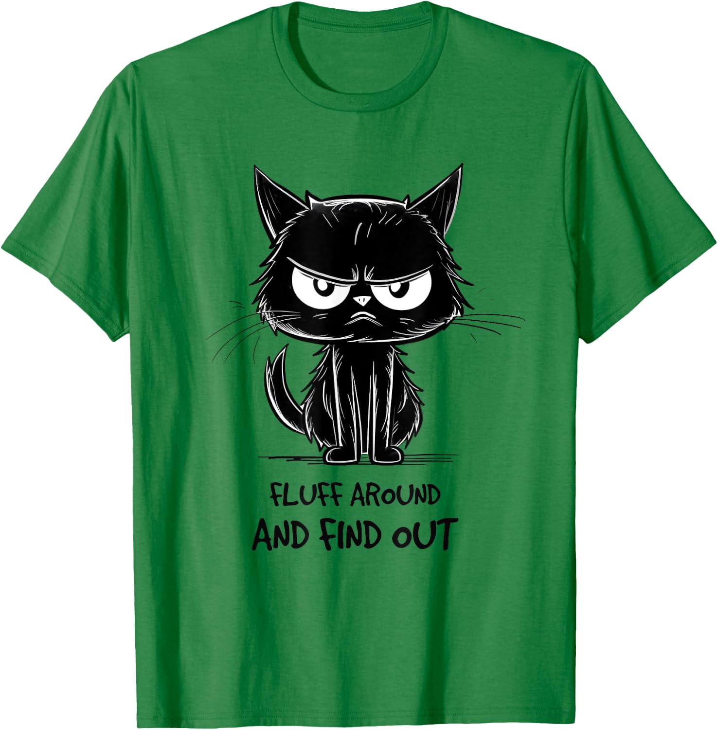 Funny Cat Shirt Fluff Around and Find Out women men T-Shirt - T-Shirt | Irish Green