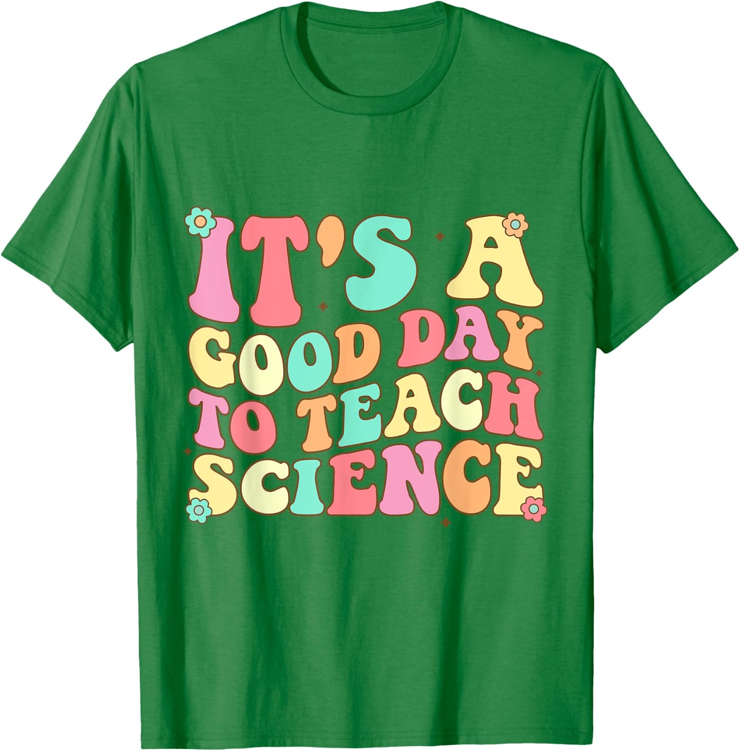 Science Teacher Shirt It's Good Day To Teach Science Groovy T-Shirt - T-Shirt | Irish Green