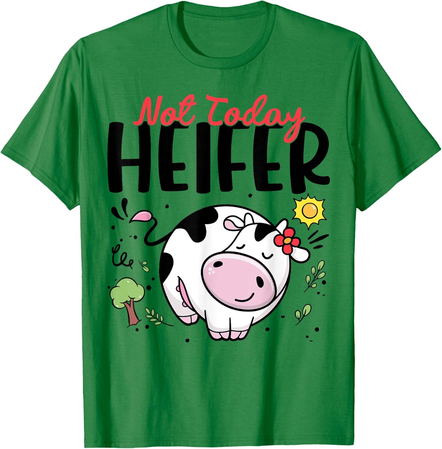 Cute Cow-Shirt Not Today Heifer Women Girl Toddler Outfit T-Shirt - T-Shirt | Irish Green