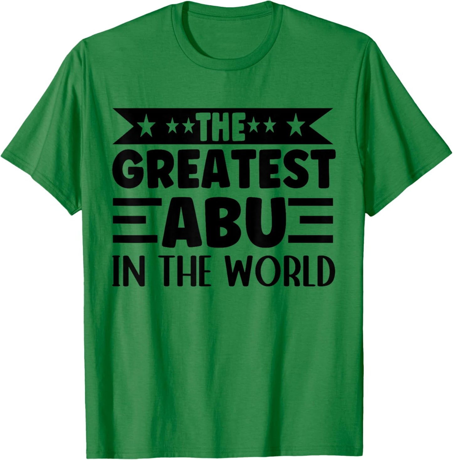The Greatest Abu In The World Abu Name Arabic Father's Day T-Shirt - T-Shirt | Irish Green