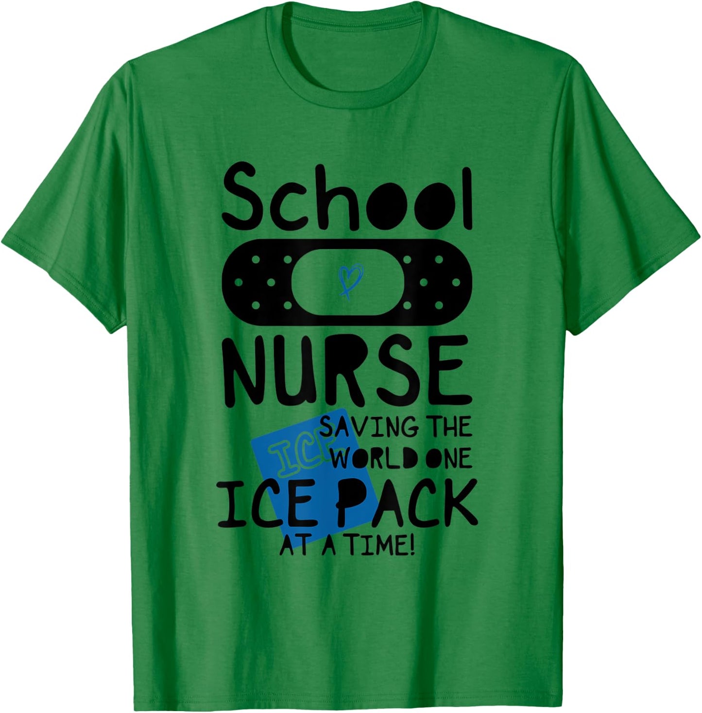 School Nurses, Saving The World One Ice Pack At Time Funny c T-Shirt - T-Shirt | Irish Green
