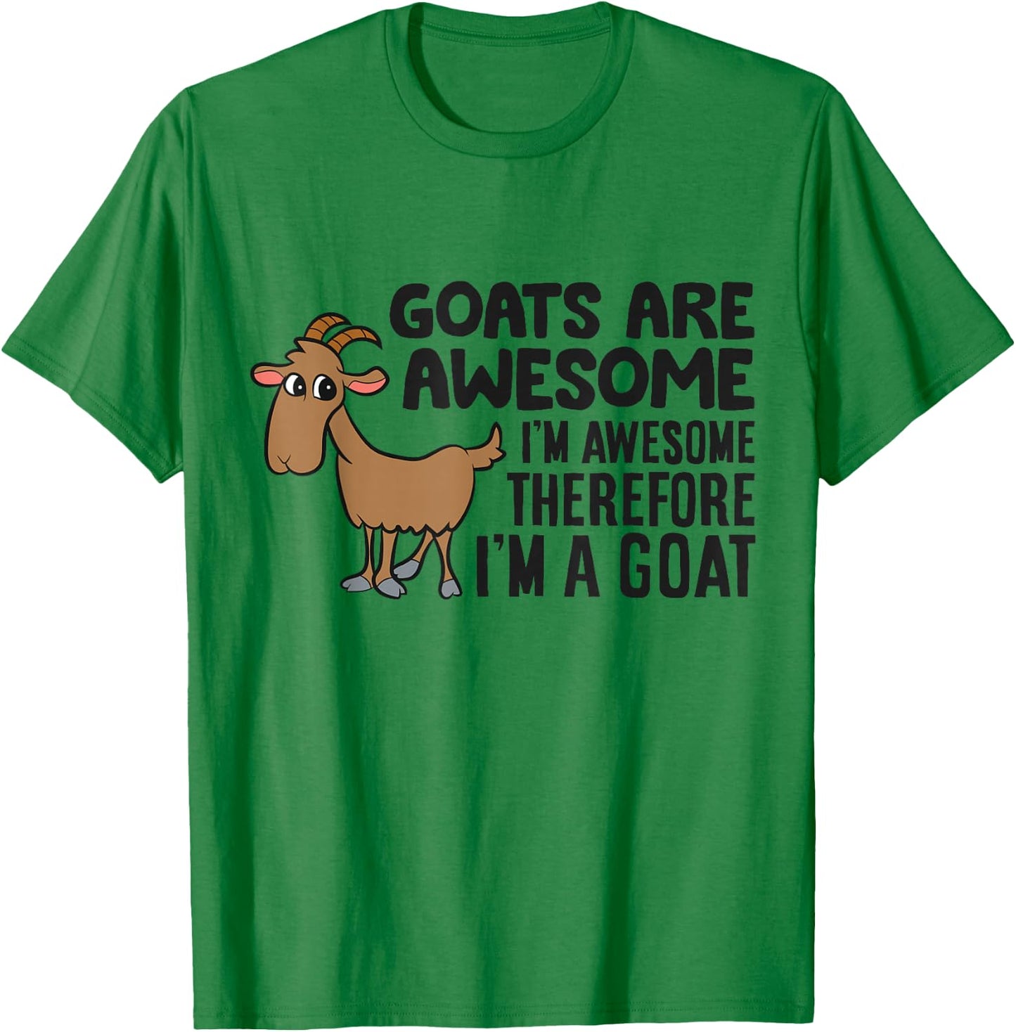 Goats Are Awesome I'm Awesome Therefore I'm A Goat T-Shirt - T-Shirt | Irish Green
