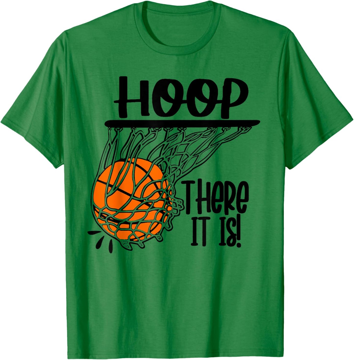 Hoop There It Is Basketbal Ball Fan Funny Basketball Player T-Shirt - T-Shirt | Irish Green