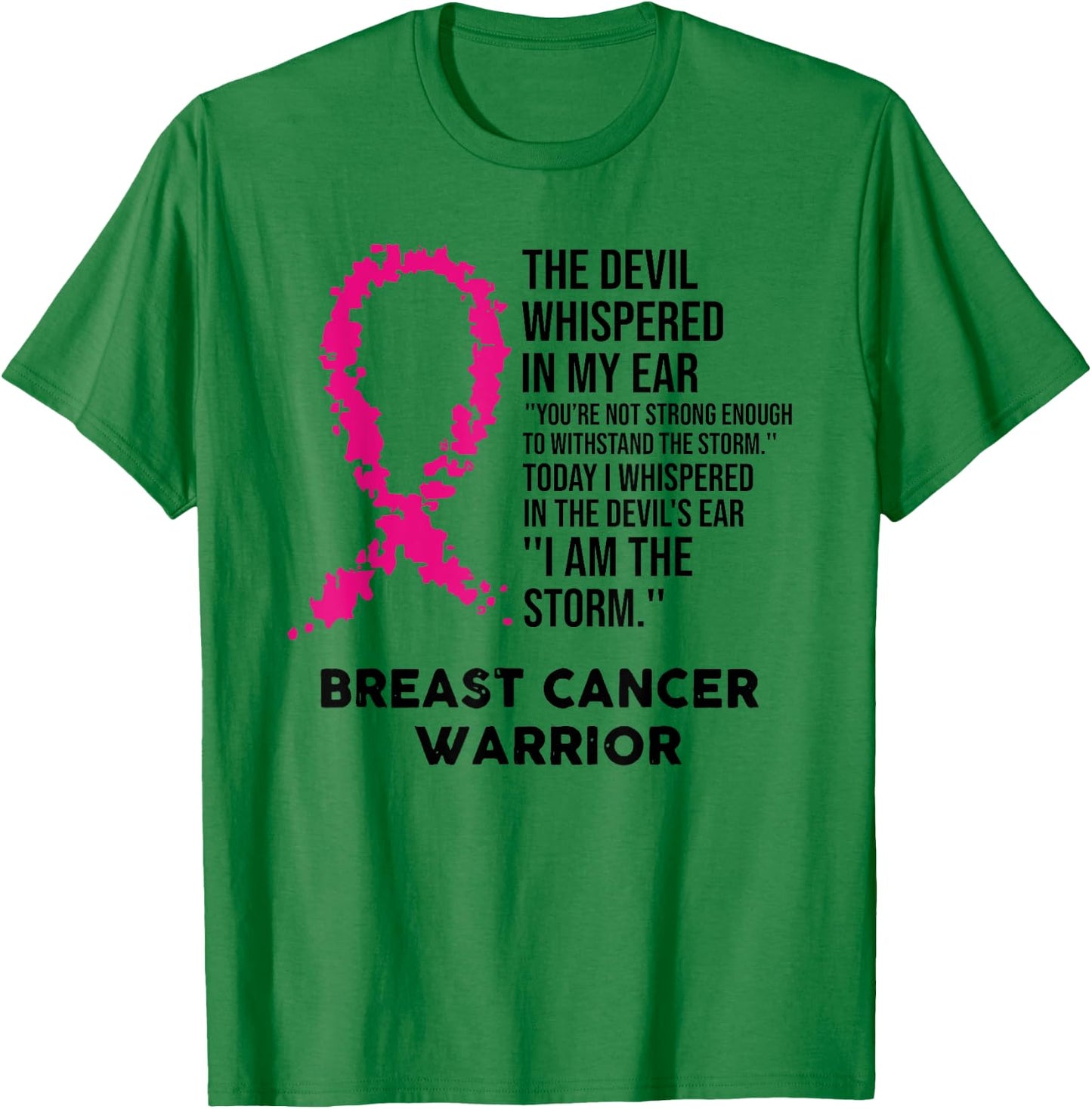 The Devil Whispered in My Ear Breast Cancer Warrior T-Shirt - T-Shirt | Irish Green