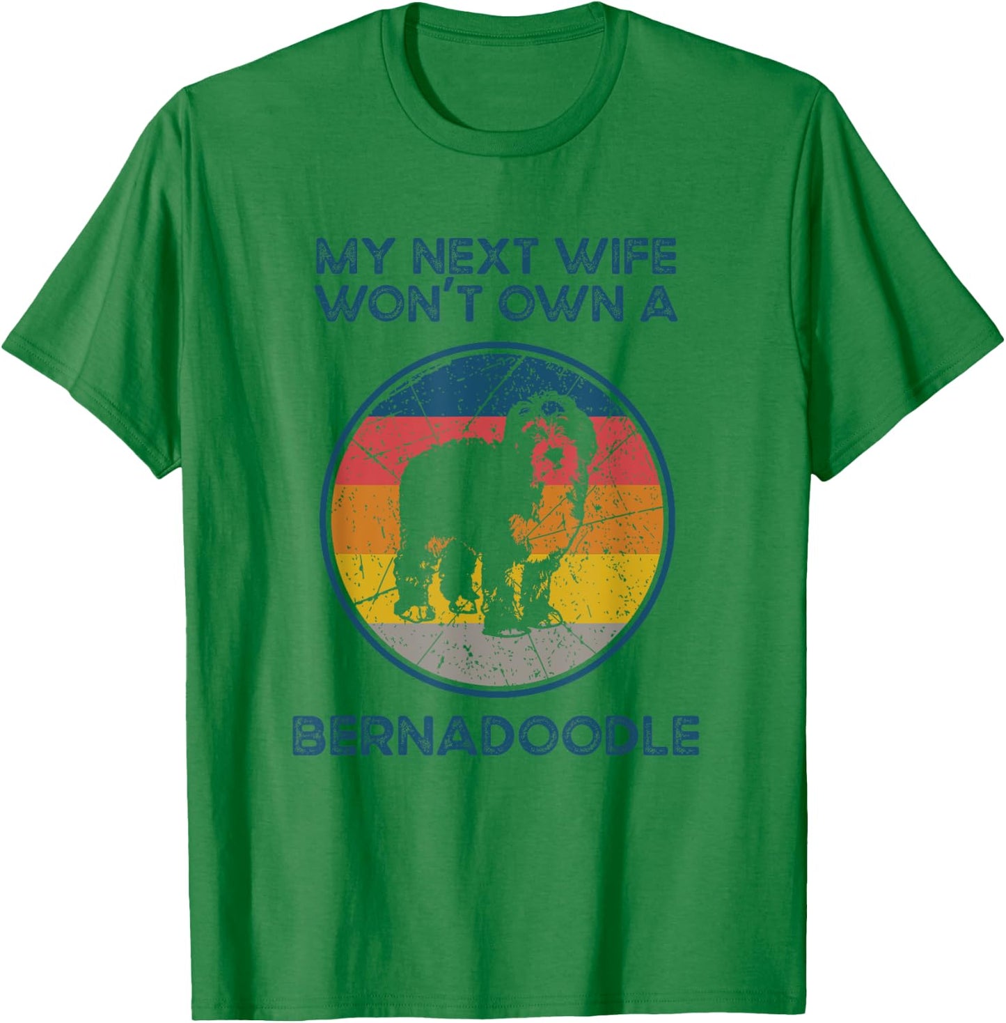 Next Wife Won't Own Dog - Husband Father Bernedoodle Dad Women T-Shirt - T-Shirt | Irish Green