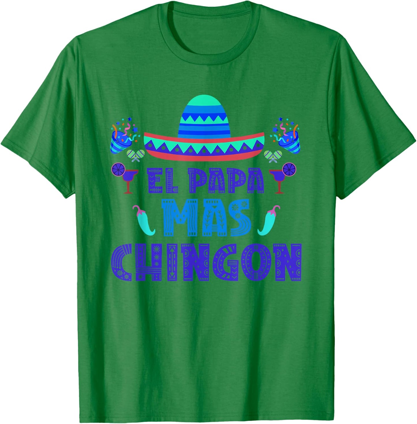El Papa Mas Chingon Proud Mexico Lover Mexican Country Dad T-Shirt - T-Shirt | Irish Green