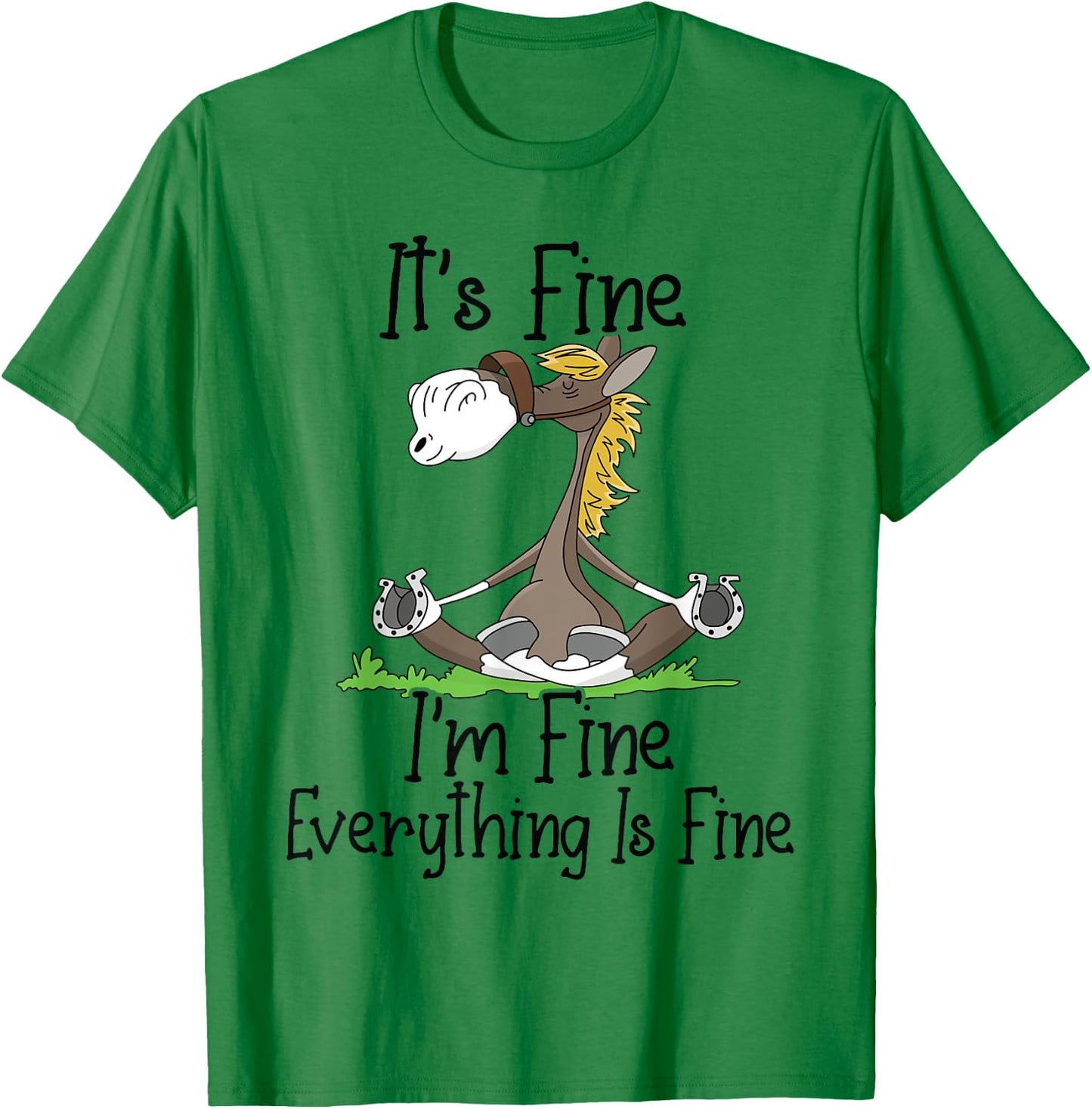 It's Fine I'm Fine Everything is Fine Funny Yoga Horse Nurse T-Shirt - T-Shirt | Irish Green