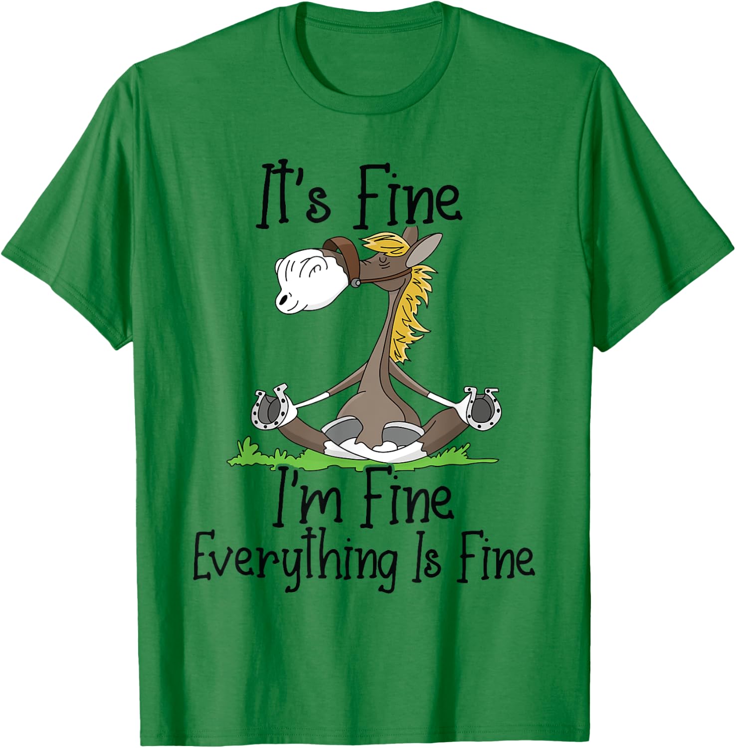 It's Fine I'm Fine Everything is Fine Funny Yoga Horse Nurse T-Shirt - T-Shirt | Irish Green