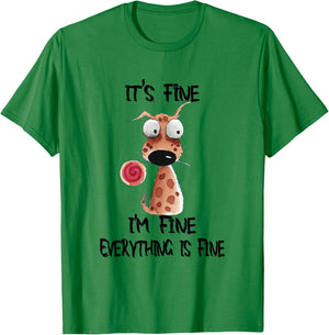 It's Fine I'm Fine Everything Is Fine Funny Dog Men Women Kids T-Shirt - T-Shirt | Irish Green