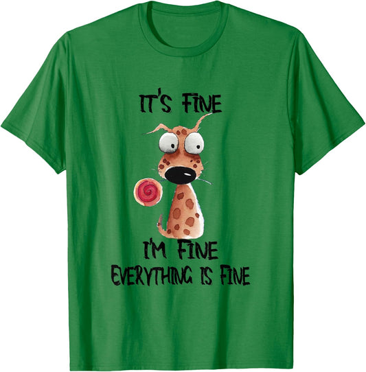 It's Fine I'm Fine Everything Is Fine Funny Dog Men Women Kids T-Shirt - T-Shirt | Irish Green