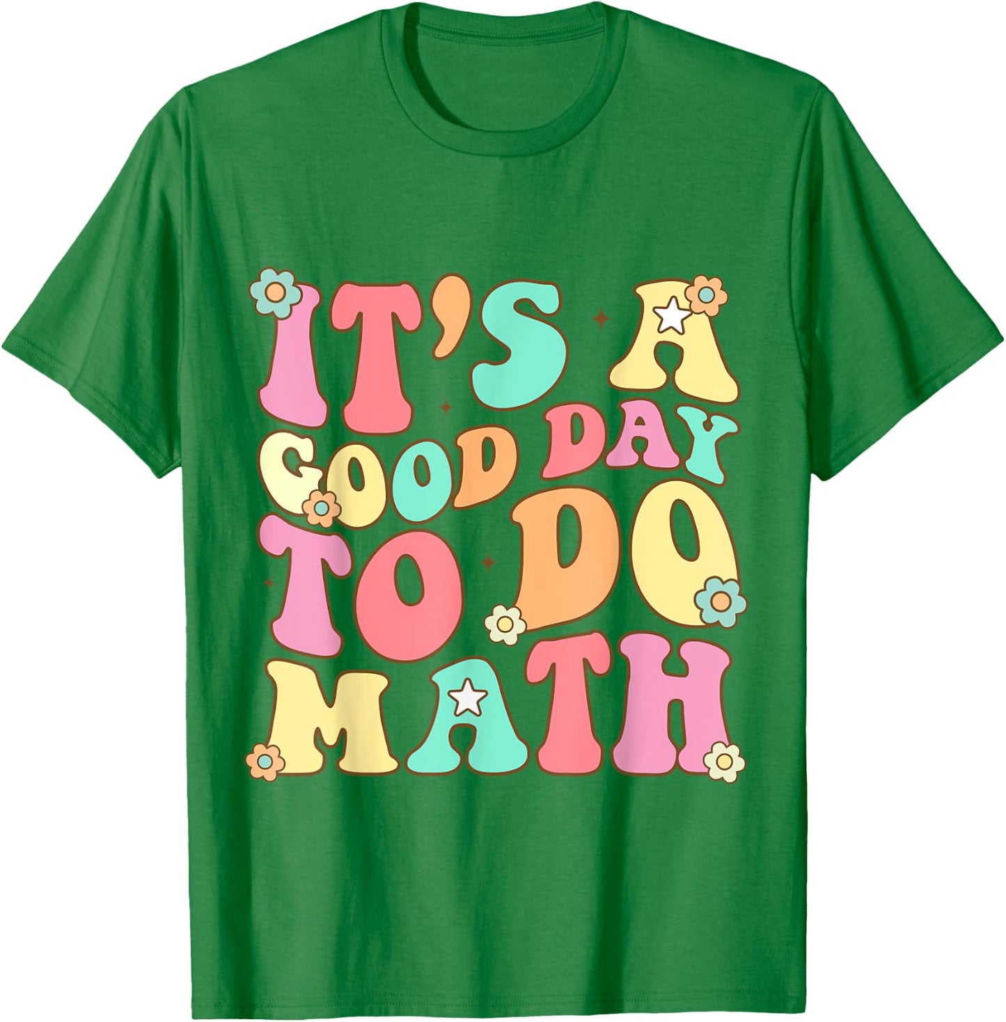 It's A Good Day To Do Math Teachers Women Kids Funny Math T-Shirt - T-Shirt | Irish Green