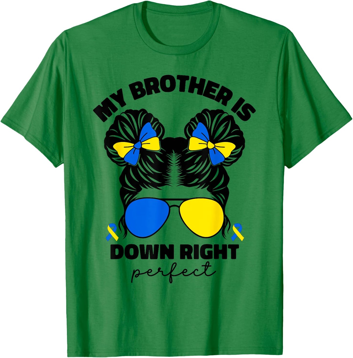 My Brother Is Down Right Perfect Down Syndrome Awareness T21 T-Shirt - T-Shirt | Irish Green