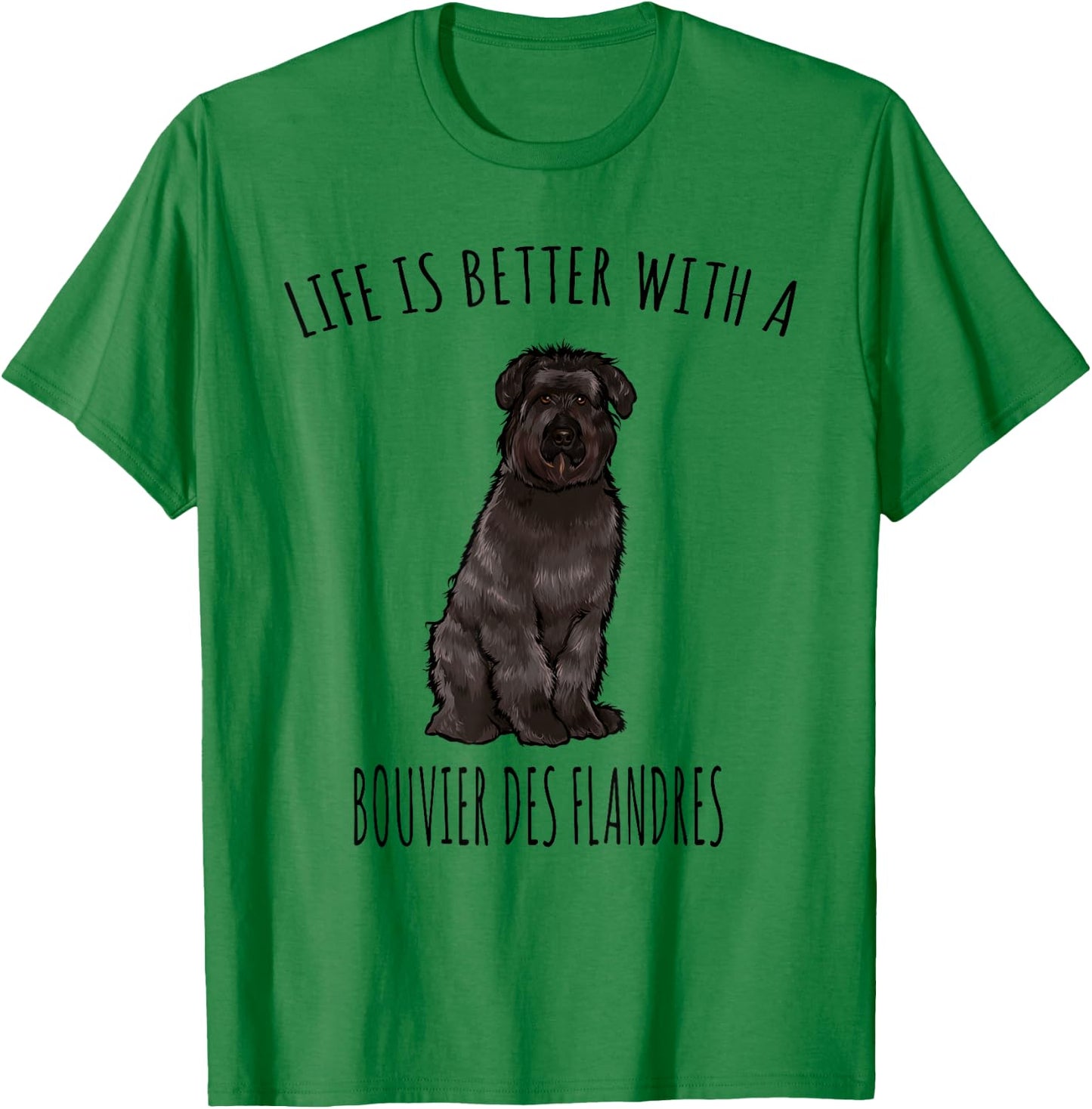 Life Is Better With A Bouvier des Flandres Dog Lover T-Shirt - T-Shirt | Irish Green