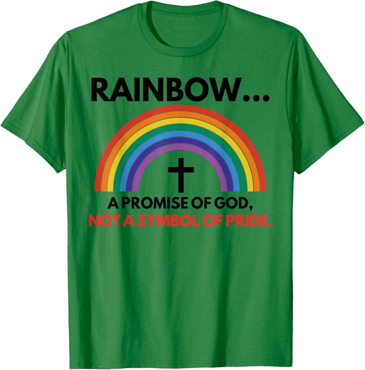 Rainbow A Promise Of God Not A Symbol Of Pride T-Shirt - T-Shirt | Irish Green