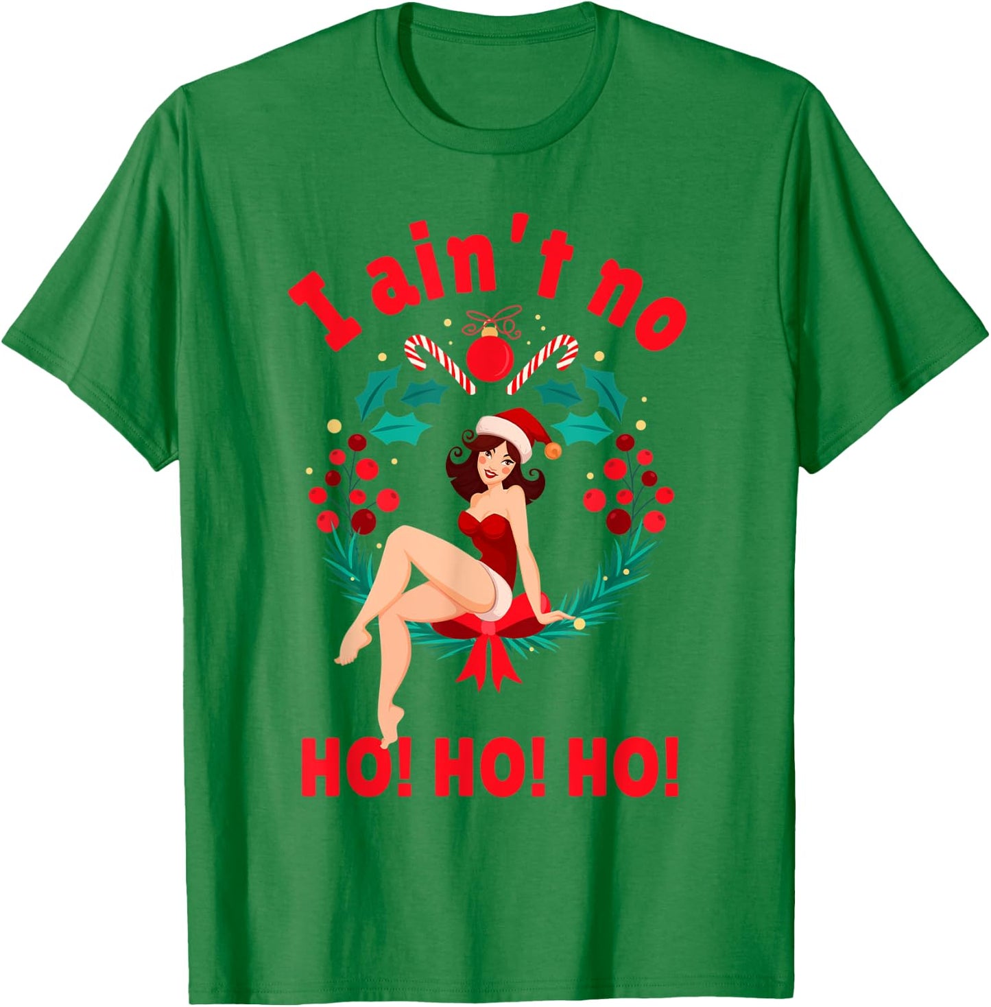 I Aint no Ho Ho Ho Shirt I Ain't no Ho Ho Ho T-Shirt - T-Shirt | Irish Green