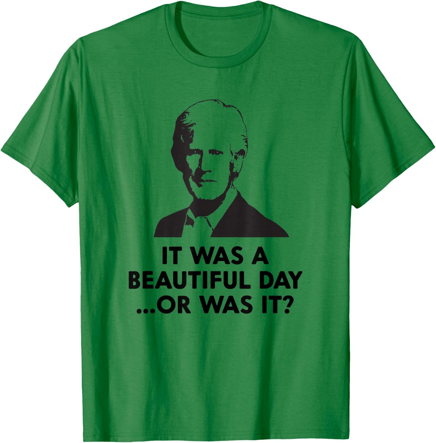 Keith Quotes, It was a Beautiful Day... Or was it? T-Shirt - T-Shirt | Irish Green
