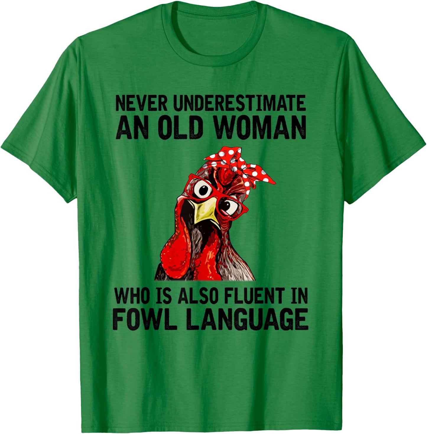 Never Underestimate An Old Woman Who Is Also Fluent Chickens T-Shirt - T-Shirt | Irish Green