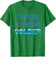 I Wish It Were Colder T-Shirt - T-Shirt | Irish Green