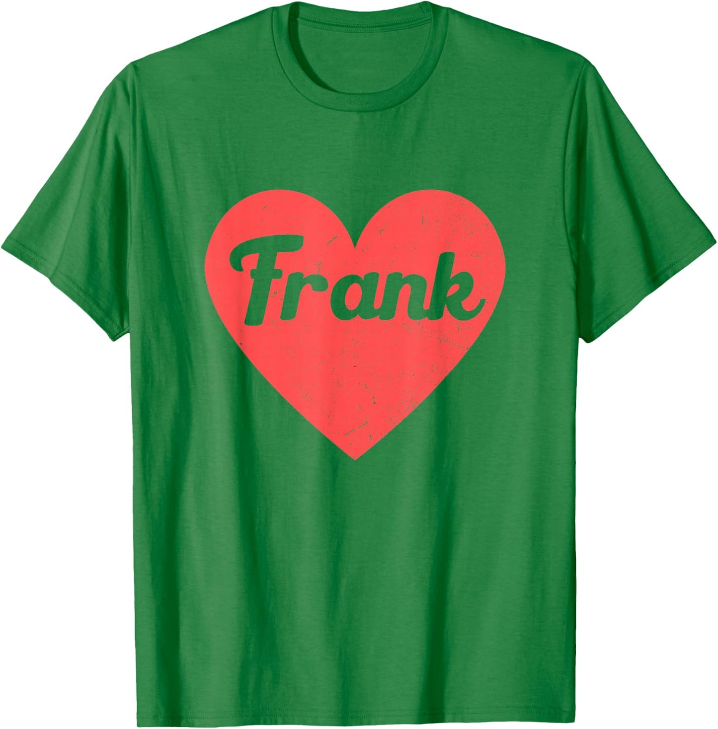 I Heart Frank - First Names And Hearts, I Love Frank T-Shirt - T-Shirt | Irish Green