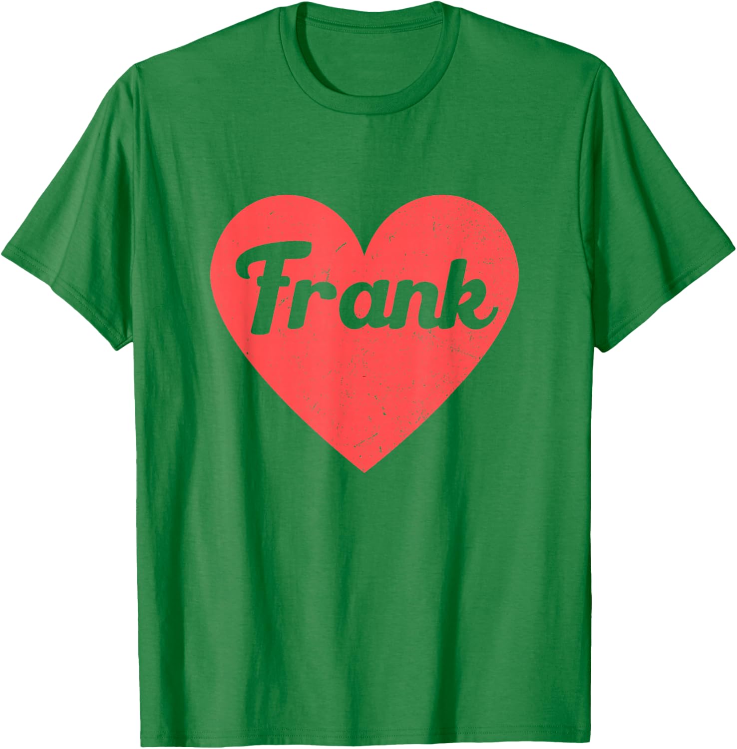 I Heart Frank - First Names And Hearts, I Love Frank T-Shirt - T-Shirt | Irish Green