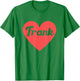 I Heart Frank - First Names And Hearts, I Love Frank T-Shirt - T-Shirt | Irish Green