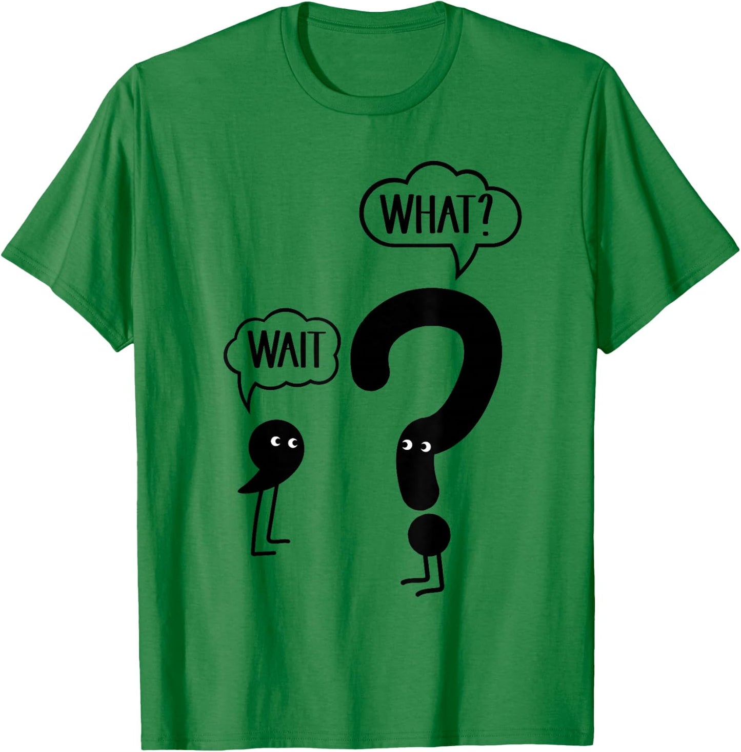 Wait What - Funny English Teacher Grammar T-Shirt - T-Shirt | Irish Green
