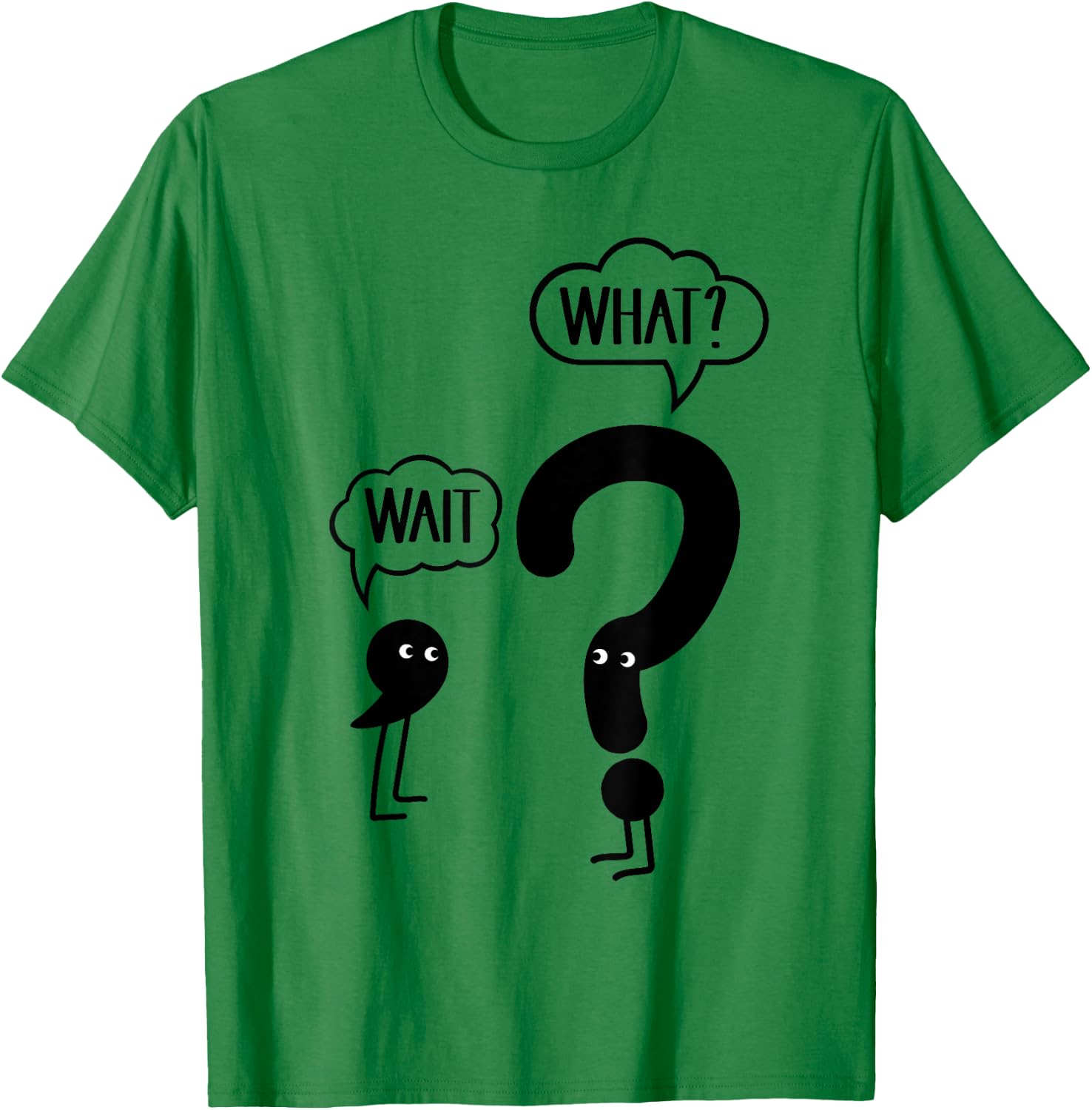 Wait What - Funny English Teacher Grammar T-Shirt - T-Shirt | Irish Green