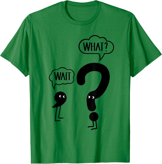 Wait What - Funny English Teacher Grammar T-Shirt - T-Shirt | Irish Green