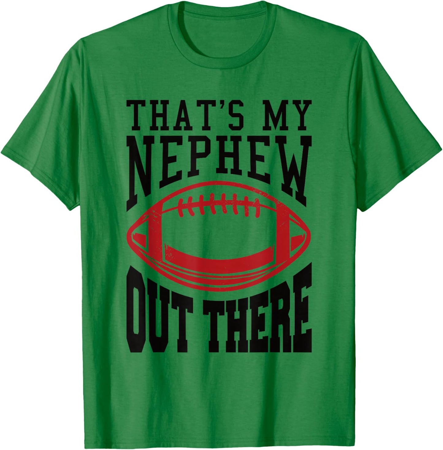 Football Nephew That's My Nephew Out There T-Shirt - T-Shirt | Irish Green