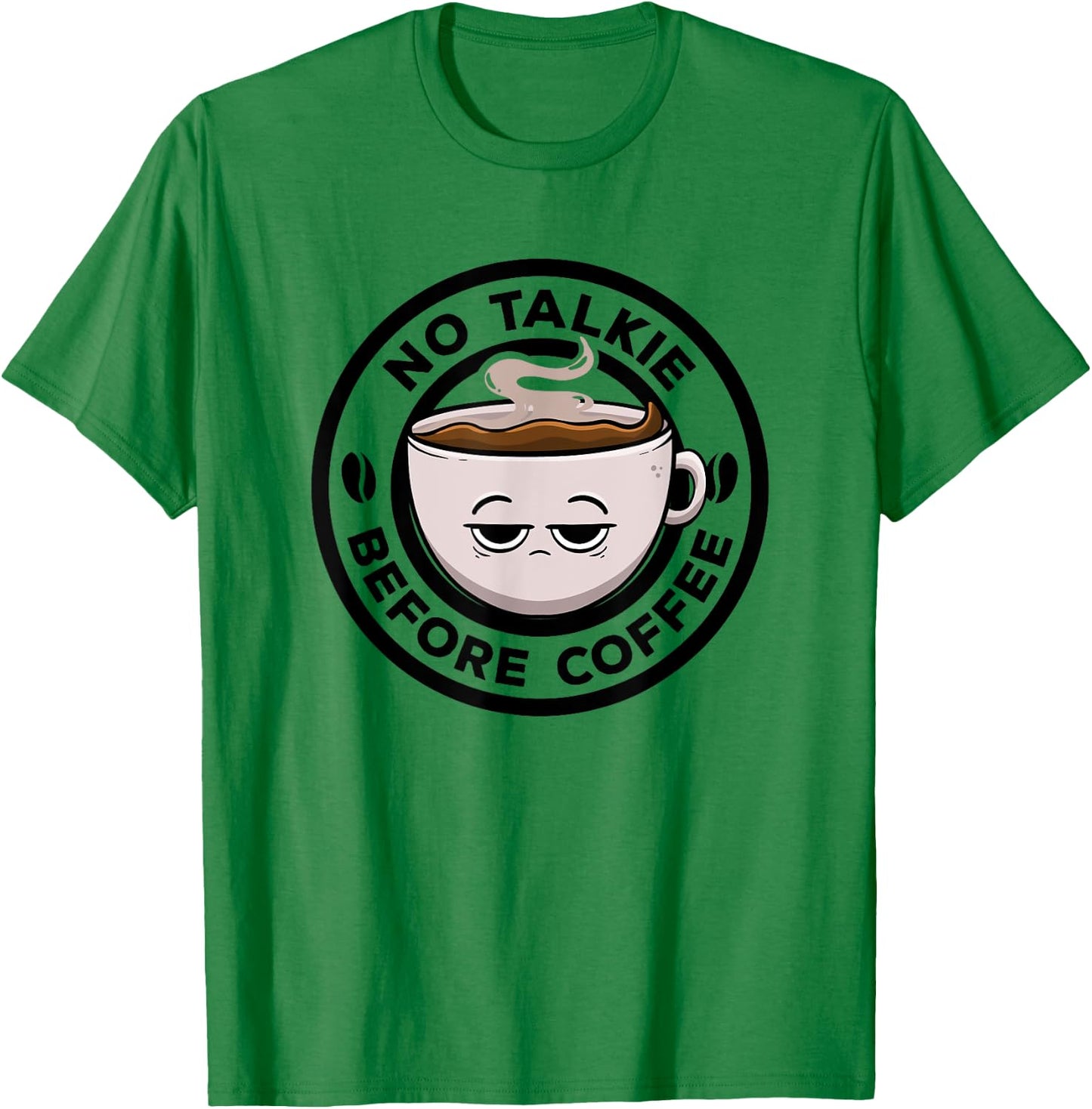 No Talkie Before Coffee Lover Funny Caffeine Morning Coffee T-Shirt - T-Shirt | Irish Green