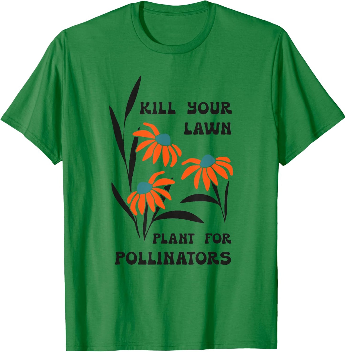 Kill Your Lawn Plant for Pollinators T-Shirt - T-Shirt | Irish Green