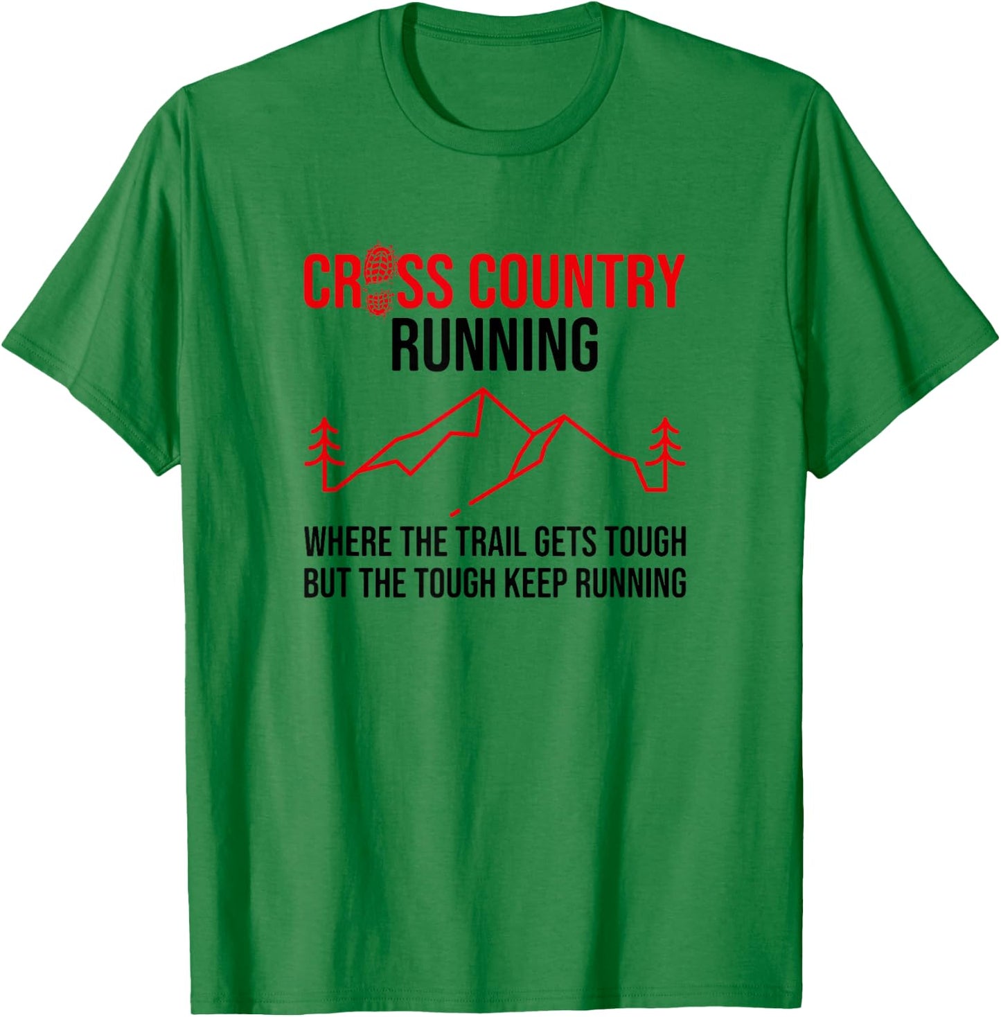 Where The Trails Get Tough, Cross Country Runner T-Shirt - T-Shirt | Irish Green