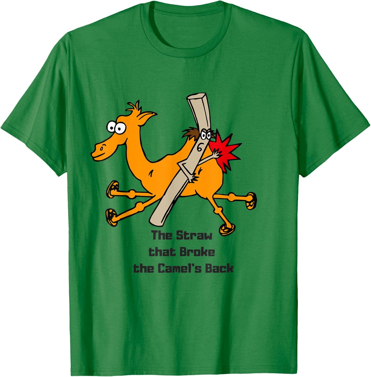 The Straw that broke the camels back T-Shirt - T-Shirt | Irish Green
