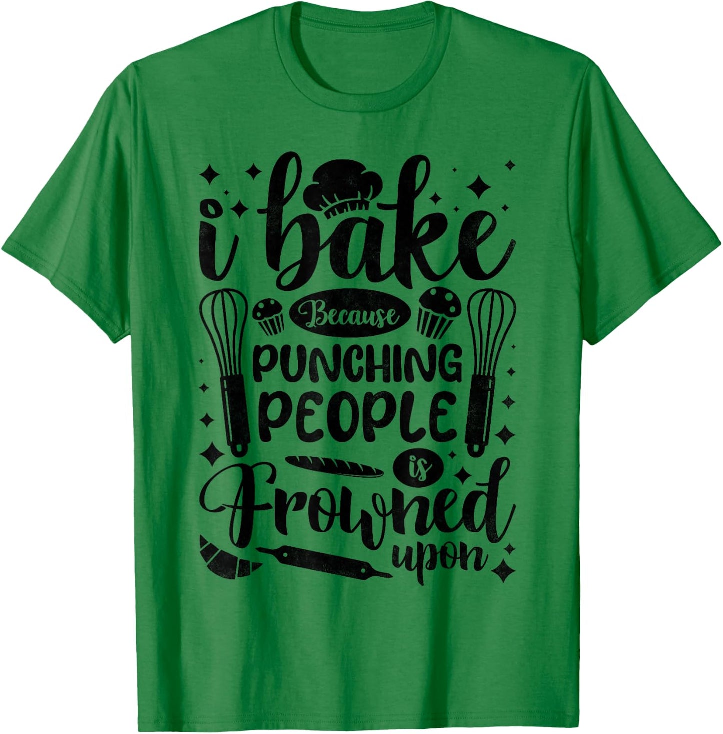 I Bake Because Punching People Is Frowned Upon, Baking T-Shirt - T-Shirt | Irish Green