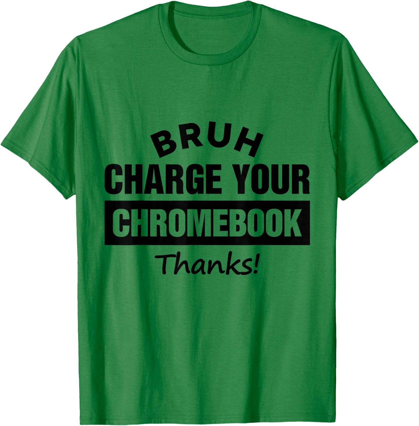 Bruh Charge Your Chromebook - Funny Teachers T-Shirt - T-Shirt | Irish Green