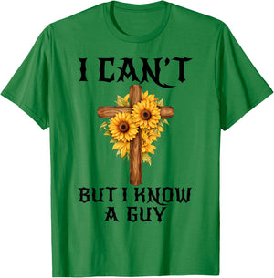 I Can't But I Know A Guy Funny Christian Cross Jesus Faith T-Shirt - T-Shirt | Irish Green