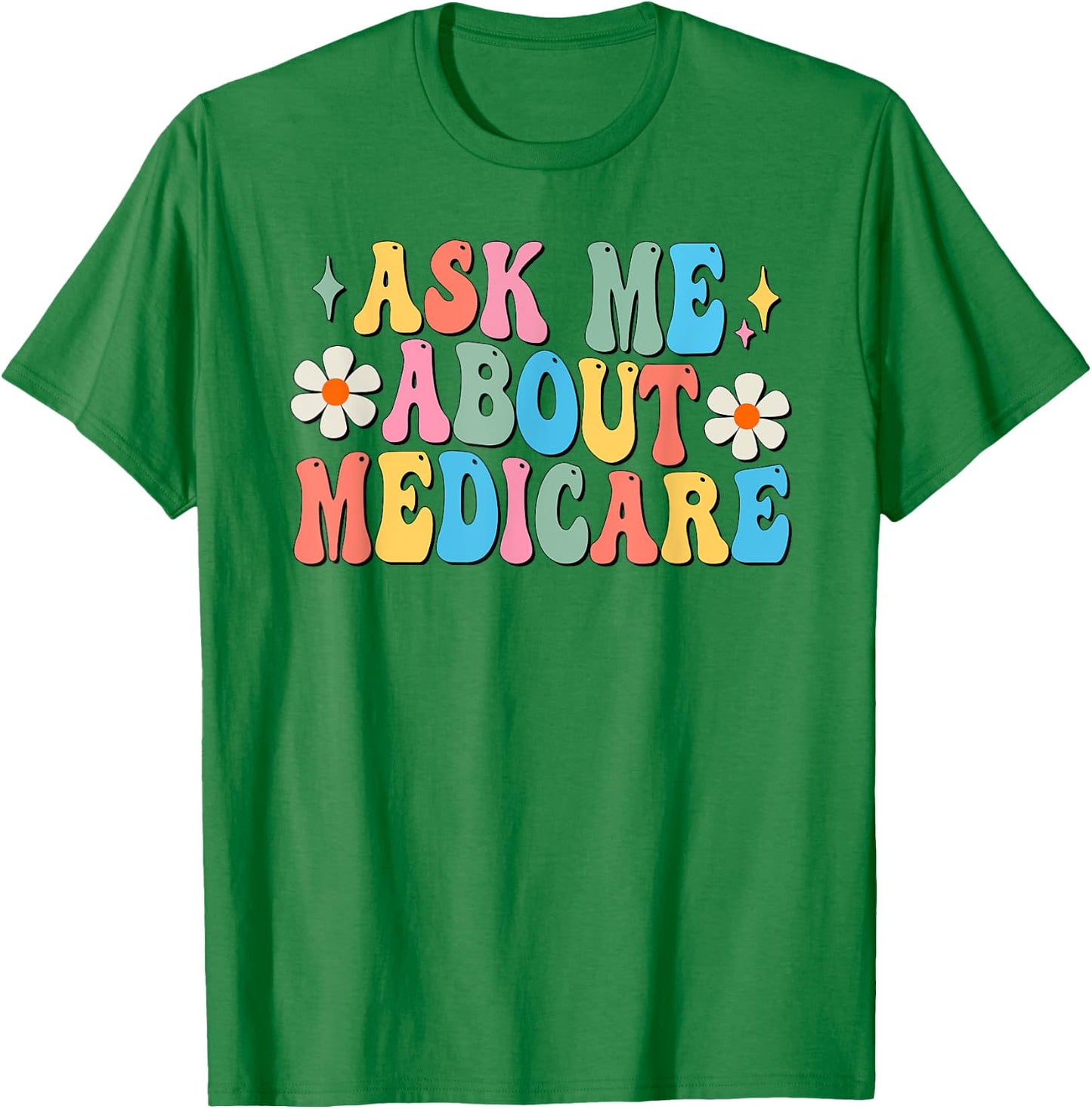 Ask Me About Medicare Insurance Agent Broker Sales Marketing T-Shirt - T-Shirt | Irish Green