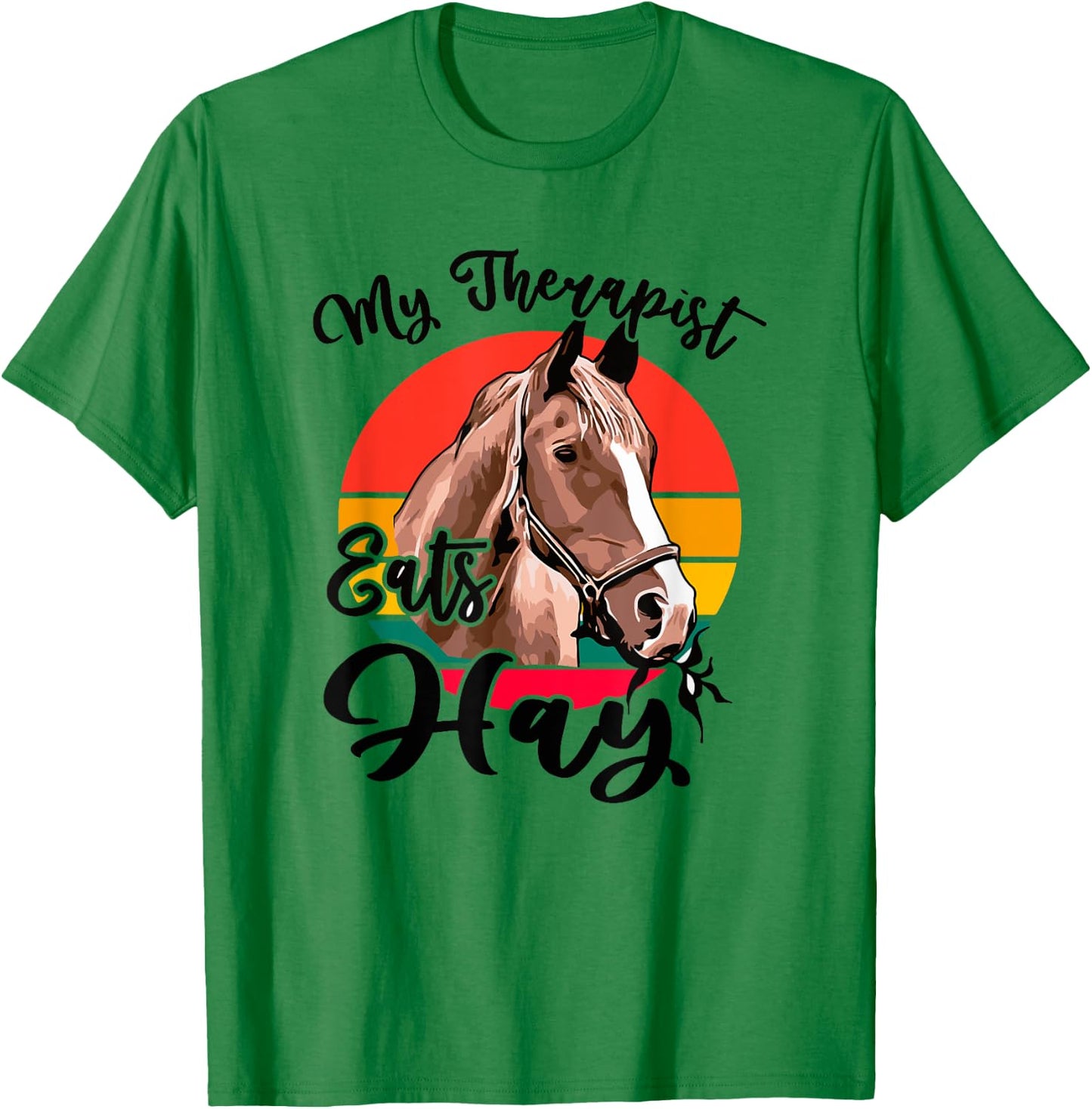 My Therapist Eats Hay Funny Horse Lover Horseback Rider T-Shirt - T-Shirt | Irish Green
