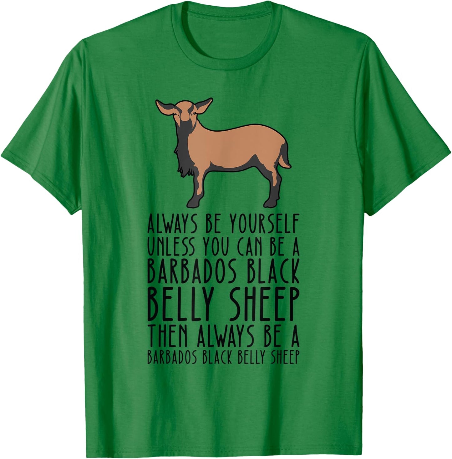 Be Yourself Always And Be A Barbados Black Belly Sheep T-Shirt - T-Shirt | Irish Green
